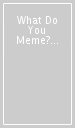 What Do You Meme? Core Game  Wdym100*